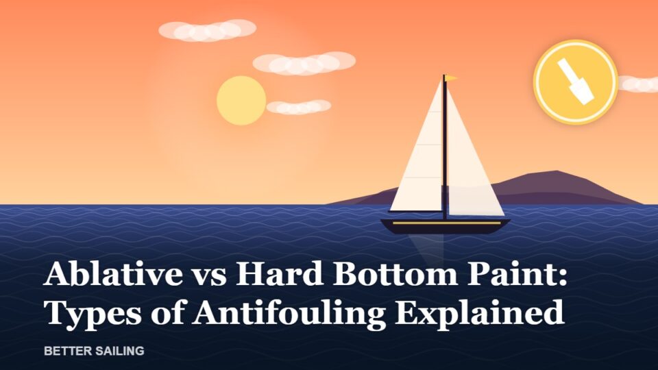 Ablative vs Hard Bottom Paint: Types of Antifouling Explained