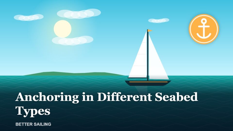 Anchoring in Different Seabed Types: Sand, Mud, Clay, Weed, Rock and Coral