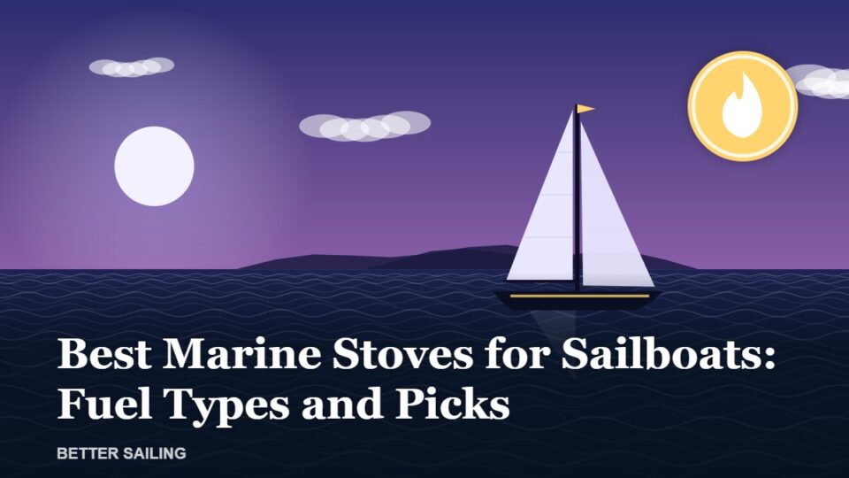 Best Marine Stoves for Sailboats: Fuel Types and Picks
