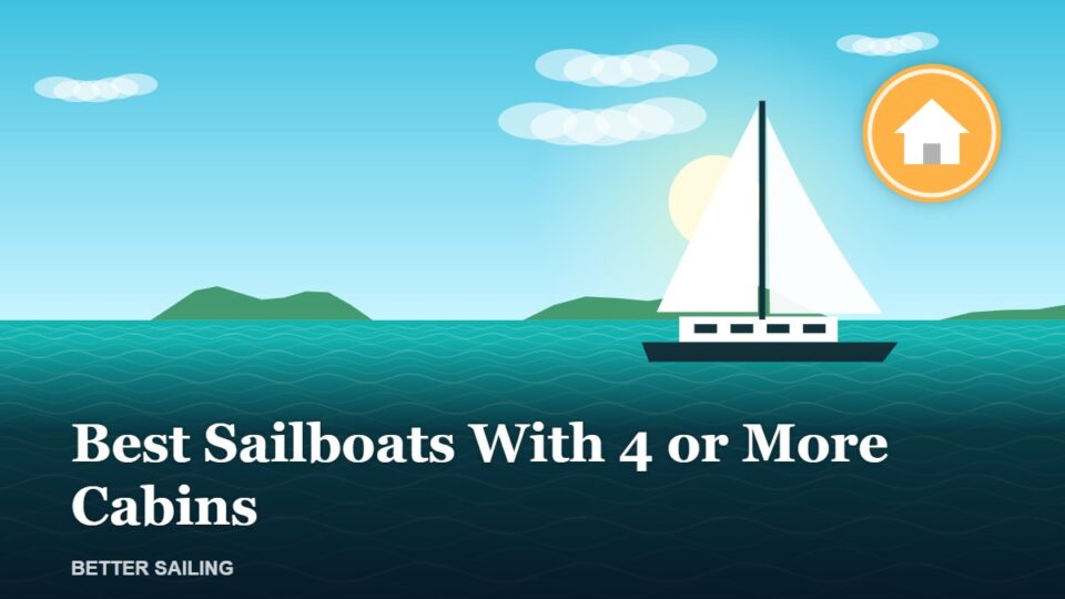 Best Sailboats With 4 or More Cabins