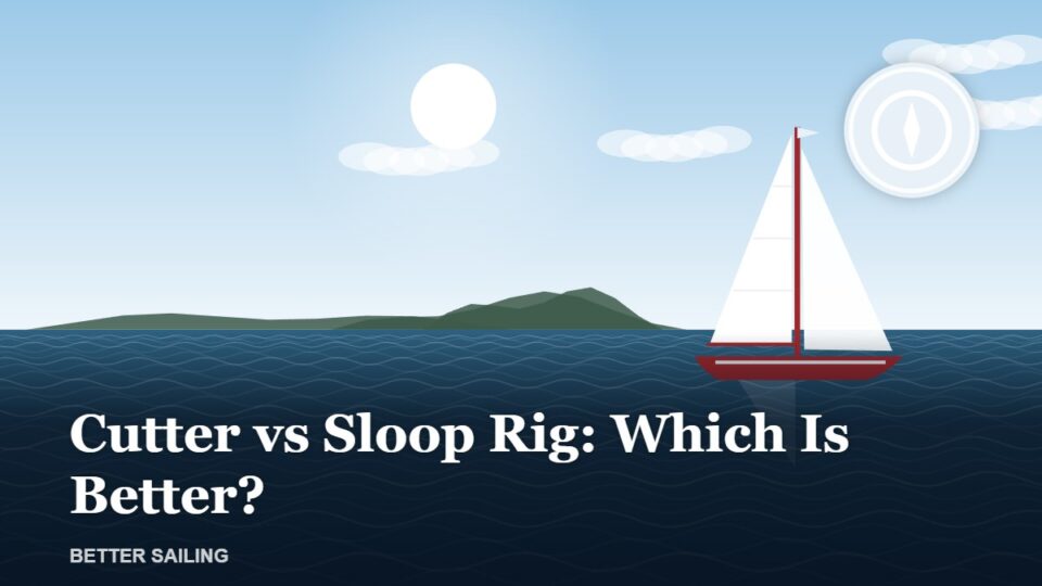 Cutter vs Sloop Rig: Differences, Pros and Cons