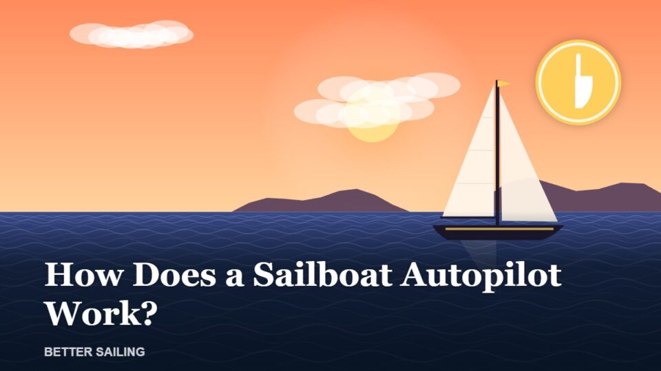 How Does a Sailboat Autopilot Work?