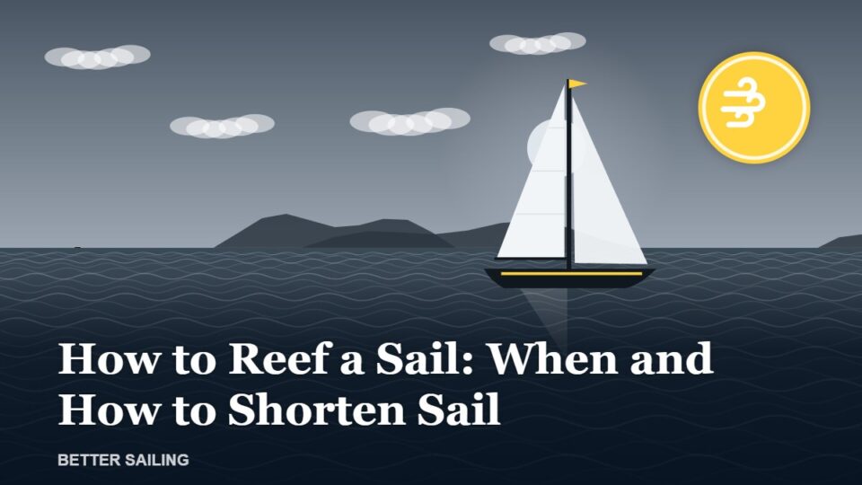 How to Reef a Sail: When and How to Shorten Sail