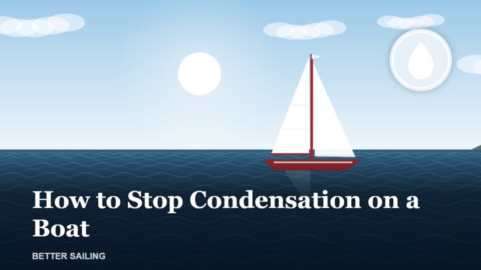 How to Stop Condensation on a Boat