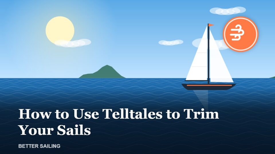 How to Use Telltales to Trim Your Sails