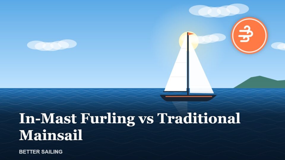 In-Mast Furling vs Traditional Mainsail: Which Should You Choose?