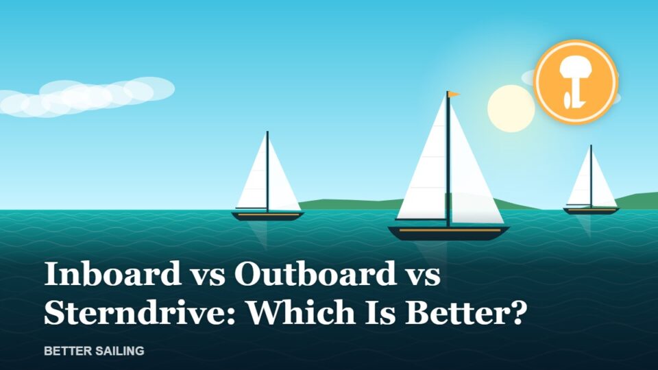 Inboard vs Outboard vs Sterndrive: Which Is Better?