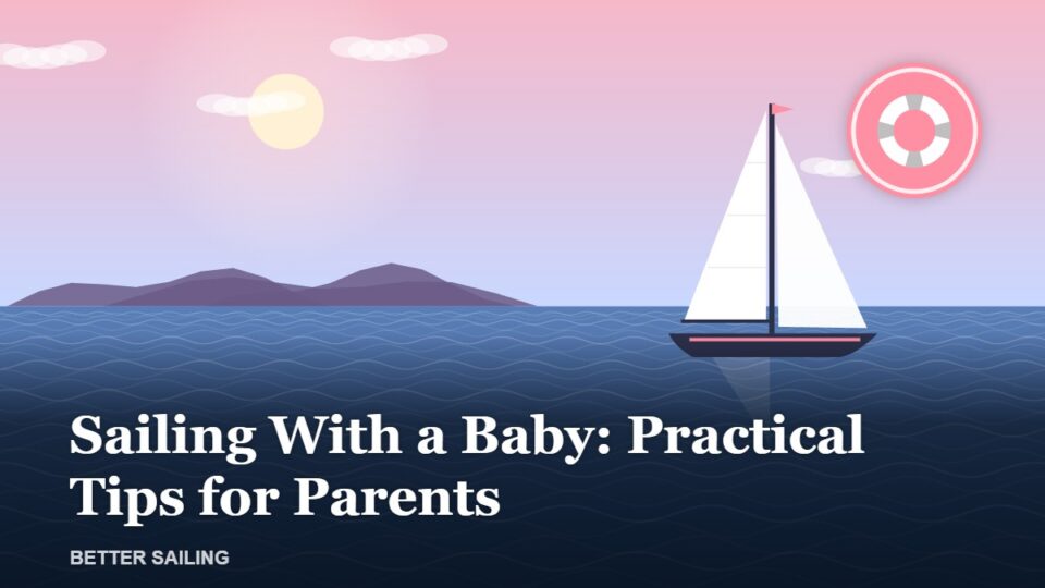 Sailing With a Baby: Practical Tips for Parents