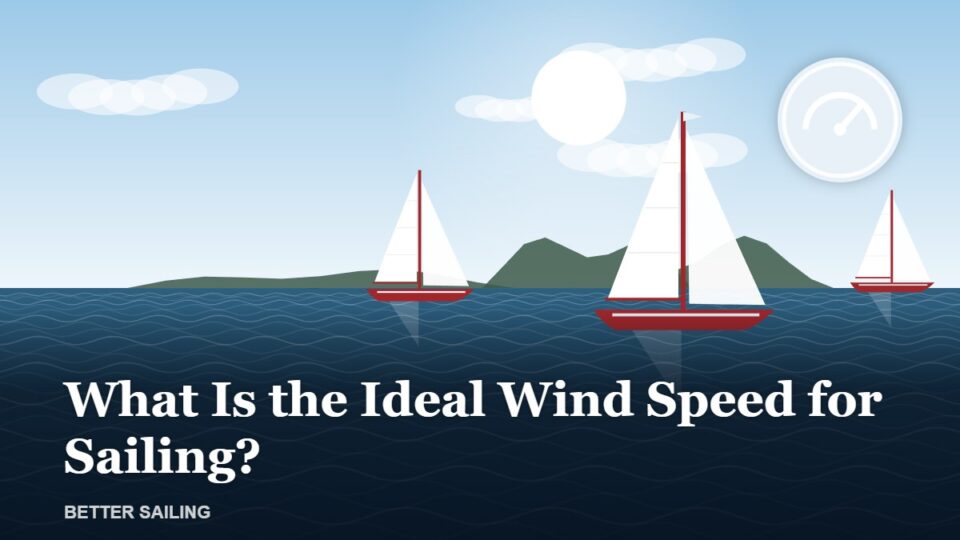 What Is the Ideal Wind Speed for Sailing?
