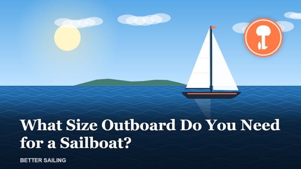 What Size Outboard Do You Need for a Sailboat?