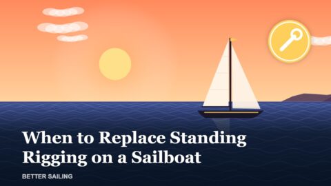 When to Replace Standing Rigging on a Sailboat